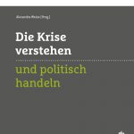 „Die Krise verstehen und politisch handeln“, Alexandra Weiss (Hg.)