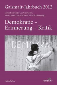 Gaismair-Jahrbuch 2012 „Demokratie – Erinnerung – Kritik“, Martin Haselwanter, Lisa Gensluckner, Monika Jarosch, Horst Schreiber, Alexandra Weiss (Hg.)