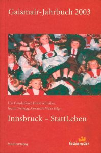 Gaismair-Jahrbuch 2003 „Innsbruck – StattLeben“, Lisa Gensluckner, Horst Schreiber, Ingrid, Tschugg, Alexandra Weiss (Hg.)