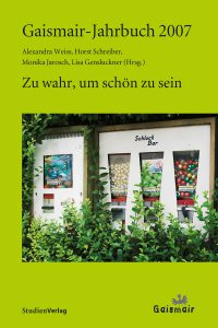 Gaismair-Jahrbuch 2007 „Zu wahr, um schön zu sein“, Alexandra Weiss, Horst Schreiber, Monika Jarosch, Lisa Gensluckner (Hg.)“