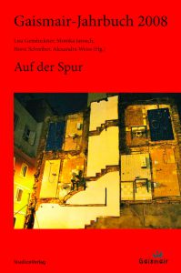 Gaismair-Jahrbuch 2008 „Auf der Spur“, Lisa Gensluckner, Monika Jarosch, Horst Schreiber, Alexandra Weiss (Hg.)