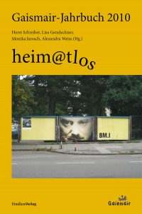 Gaismair-Jahrbuch 2010 „heim@tlos“, Horst Schreiber, Lisa Gensluckner, Monika Jarosch, Alexandra Weiss (Hg.)