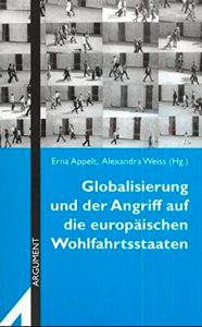 „Globalisierung und der Angriff auf die europäischen Wohlfahrtsstaaten“, Erna Appelt, Alexandra Weiss (Hg.)