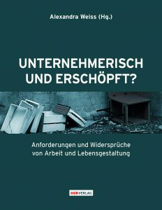 Buchcover von „Unternehmerisch und erschöpft? Anforderungen und Widersprüche von Arbeit und Lebensgestaltung“, Alexandra Weiss (Hg.)